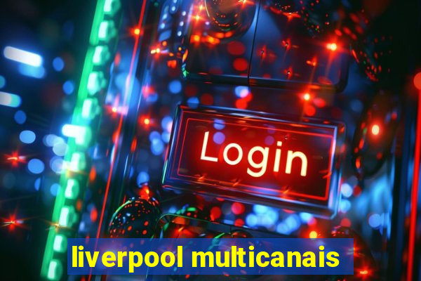 liverpool multicanais